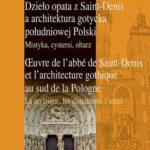 Tytuł: Dzieło opata z Saint-Denis a architektura gotycka południowej Polski Mistyka, cystersi, ołtarz
Autor: Mirosław Bogdan
Wydawnictwo: Śląsk Sp z o.o.Wydawnictwo Naukowe
Formaty: PDF
