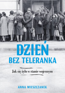 Dzień bez teleranka. Jak się żyło w stanie wojennym — okładka e-booka