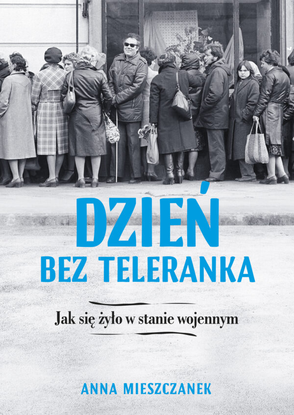 Dzień bez teleranka. Jak się żyło w stanie wojennym — okładka
