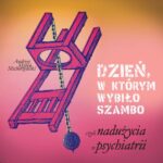 Tytuł: Dzień, w którym wybiło szambo, czyli nadużycia w psychiatrii
Autor: Andrzej Marek Michorzewski
Wydawnictwo: Estymator
Formaty: MP3