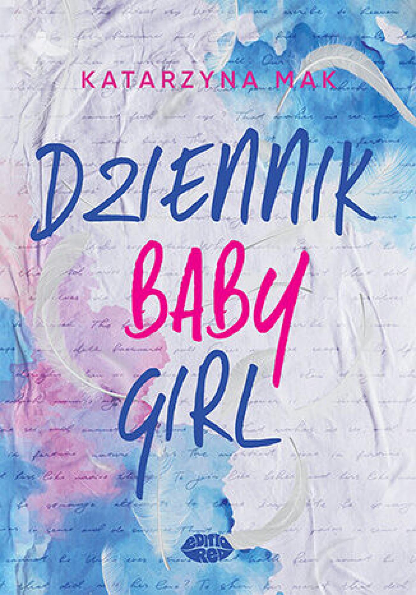 Tytuł: Dziennik Babygirl
Autor: Katarzyna Mak
Wydawnictwo: EditioRed
Formaty: EPUB, PDF, MOBI