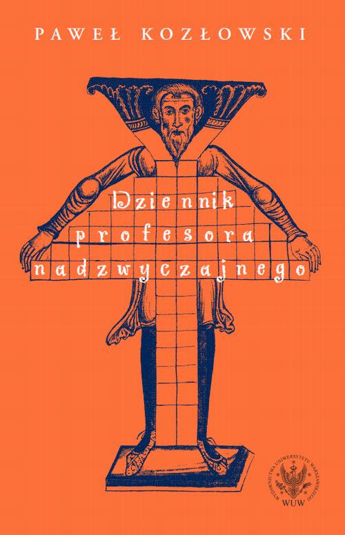 Tytuł: Dziennik profesora nadzwyczajnego
Autor: Paweł Kozłowski
Wydawnictwo: Wydawnictwa Uniwersytetu Warszawskiego
Formaty: PDF