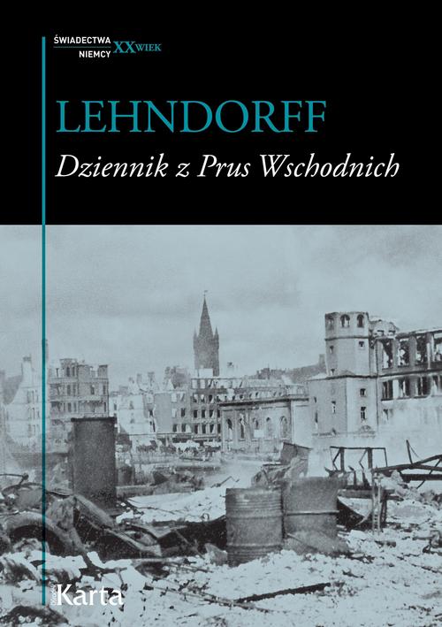 Tytuł: Dziennik z Prus Wschodnich
Autor: Hans von Lehndorff
Wydawnictwo: Karta
Formaty: MOBI, EPUB