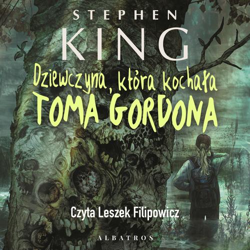 Tytuł: DZIEWCZYNA, KTÓRA KOCHAŁA TOMA GORDONA
Autor: Stephen King
Wydawnictwo: Albatros
Formaty: MP3
