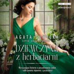 Tytuł: Dziewczyna z herbarciarni
Autor: Agata Sawicka
Wydawnictwo: Storybox
Formaty: MP3