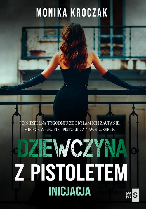 Tytuł: Dziewczyna z pistoletem. Inicjacja
Autor: Monika Kroczak
Wydawnictwo: WasPos
Formaty: EPUB, MOBI