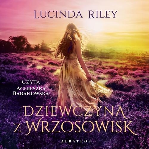 Tytuł: Dziewczyna z wrzosowisk
Autor: Lucinda Riley
Wydawnictwo: Albatros
Formaty: MP3
