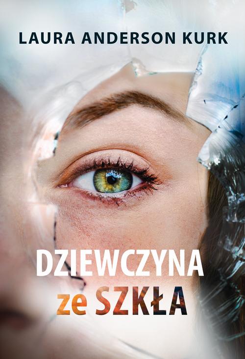 Tytuł: Dziewczyna ze szkła
Autor: Laura Anderson Kurk
Wydawnictwo: Dreams
Formaty: MOBI, EPUB