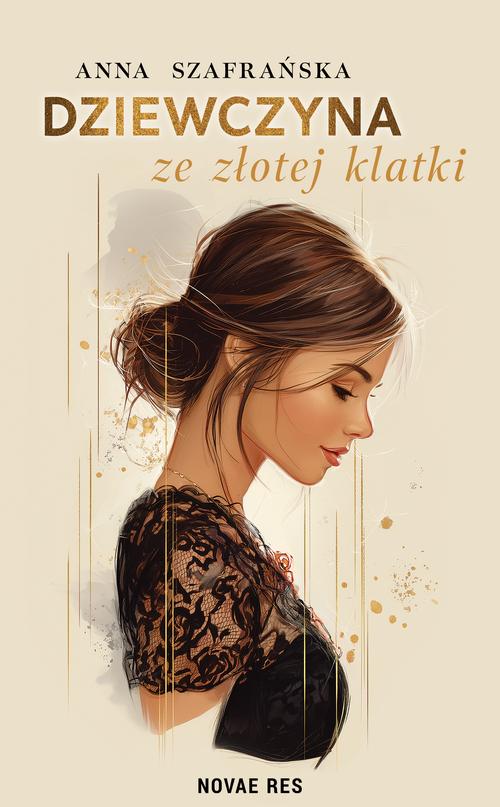 Tytuł: Dziewczyna ze złotej klatki
Autor: Anna Szafrańska
Wydawnictwo: Novae Res
Formaty: MOBI, EPUB