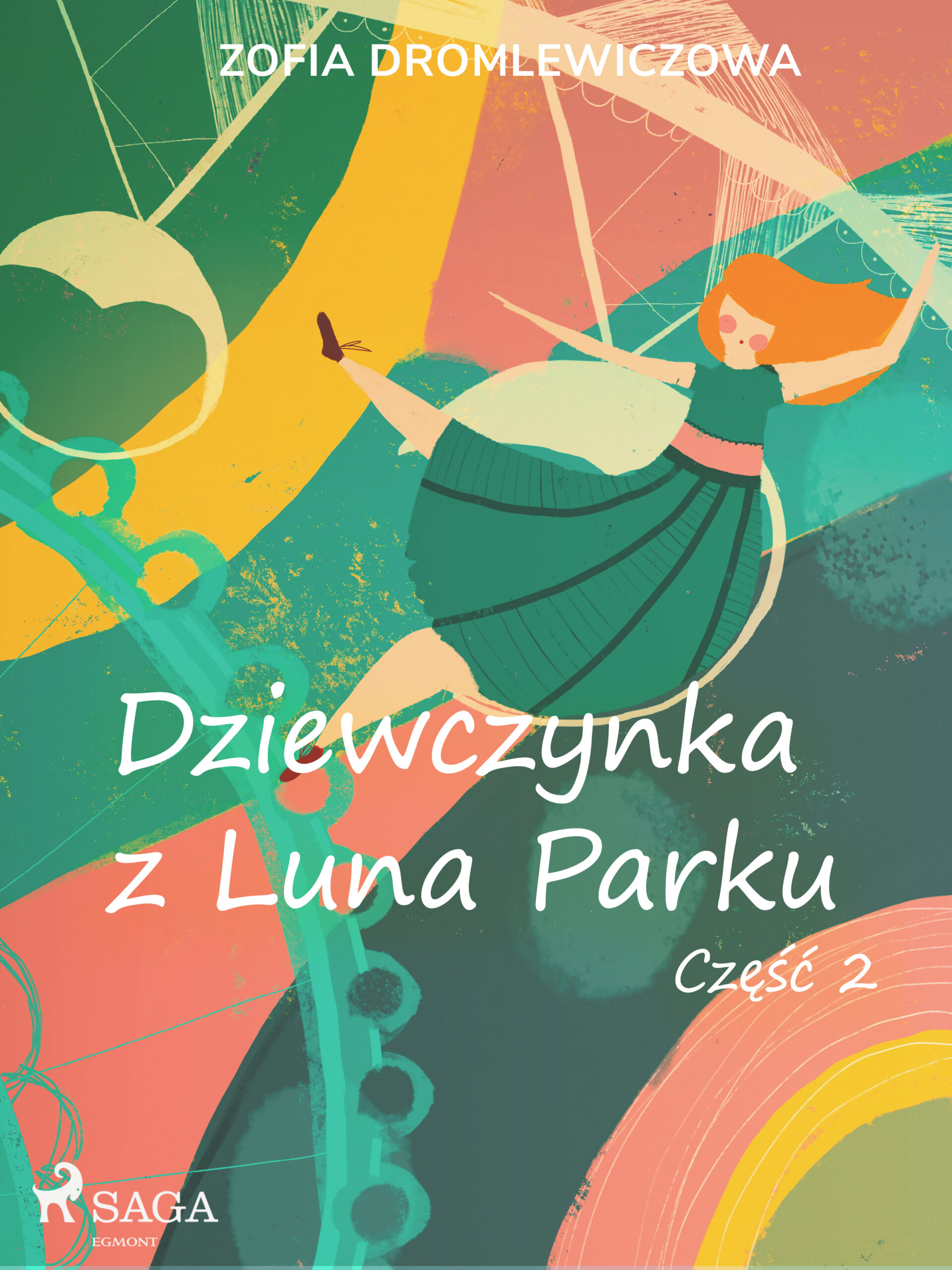 Tytuł: Dziewczynka z Luna Parku: część 2
Autor: Zofia Dromlewiczowa
Wydawnictwo: SAGA Egmont
Formaty: EPUB, MOBI