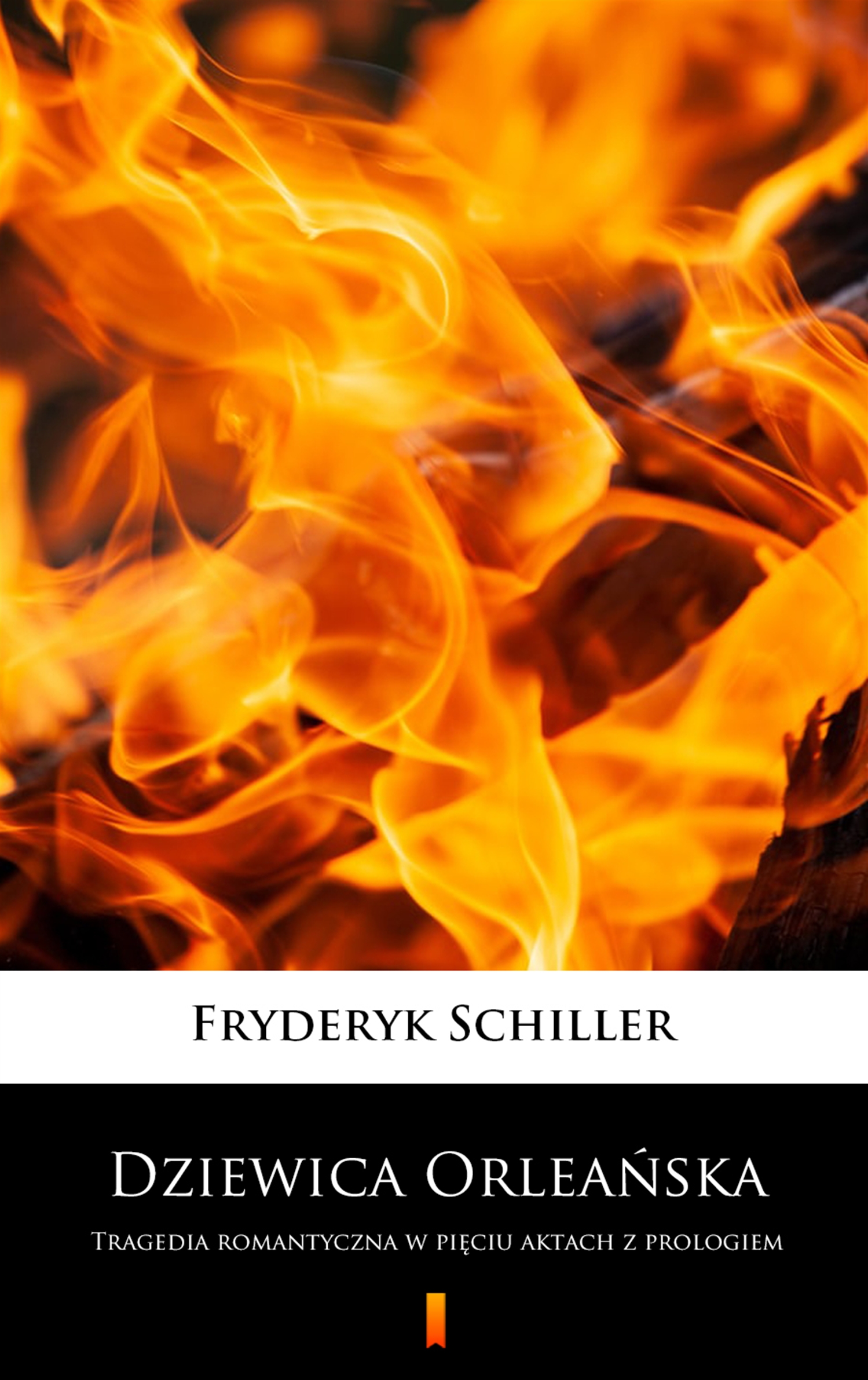 Tytuł: Dziewica Orleańska. Tragedia romantyczna w pięciu aktach z prologiem
Autor: Fryderyk Schiller
Wydawnictwo: KtoCzyta.pl
Formaty: EPUB, MOBI
