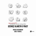 Tytuł: Dziewięć kłamstw o pracy
Autor: Marcus Buckingham, Ashley Goodall
Wydawnictwo: MT Biznes
Formaty: MP3
