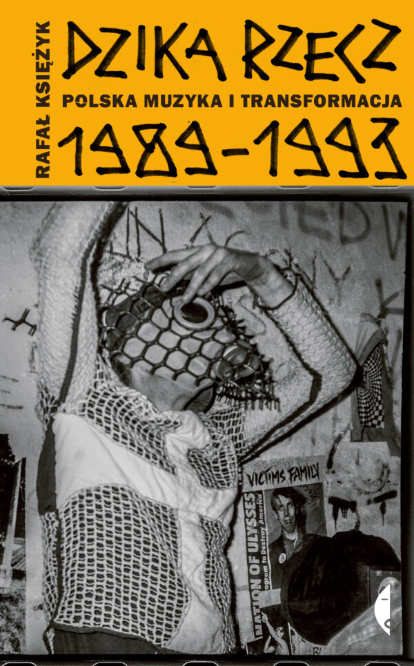 Dzika rzecz. Polska muzyka i transformacja 1989-1993 — okładka