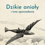 Dzikie anioły i inne opowiadania — okładka e-booka