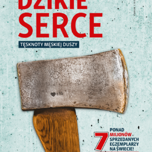 Tytuł: Dzikie serce. Tęsknoty męskiej duszy
Autor: John Eldredge
Wydawnictwo: W drodze
Formaty: EPUB, MOBI