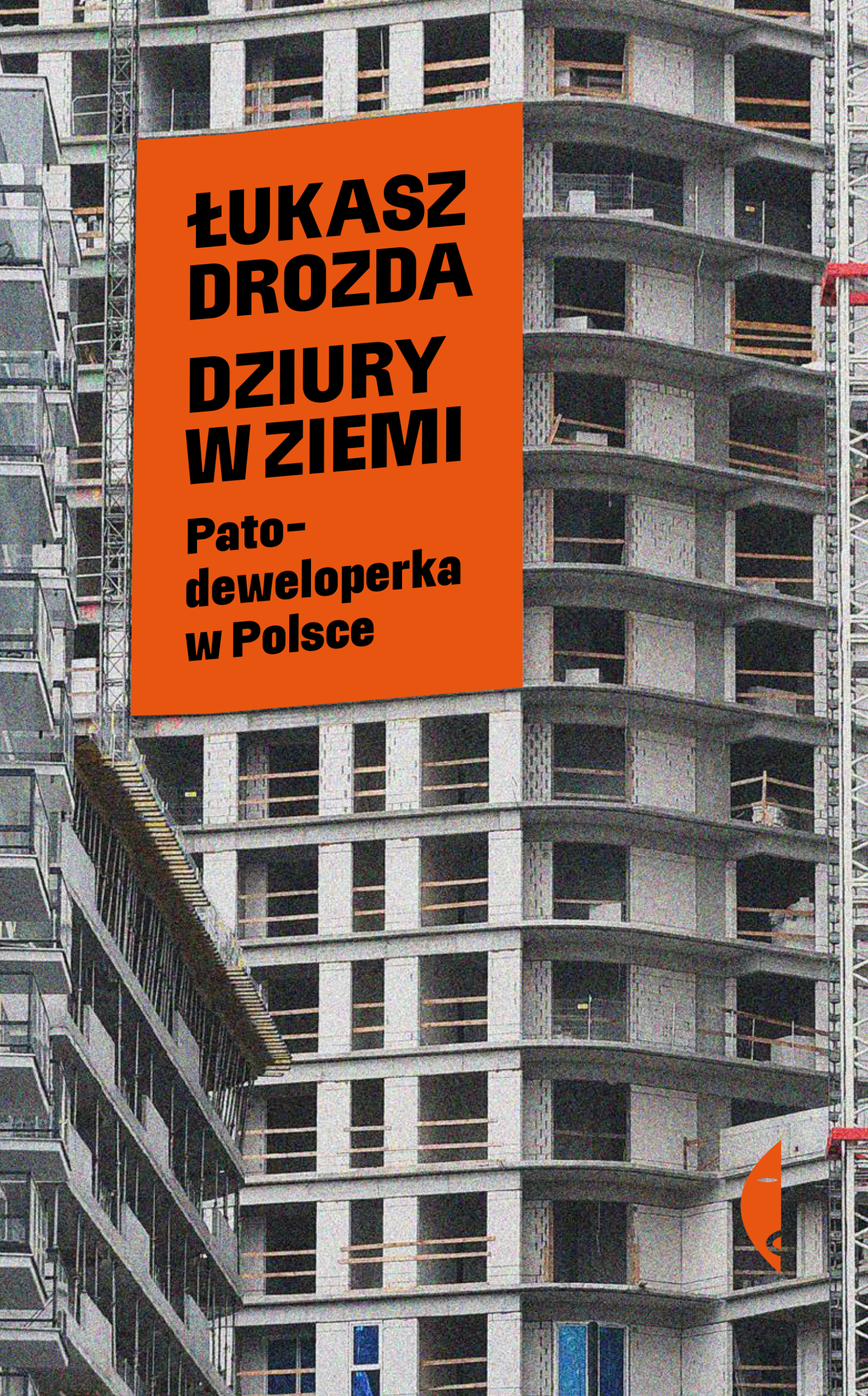 Tytuł: Dziury w ziemi. Patodeweloperka w Polsce
Autor: Łukasz Drozda
Wydawnictwo: Wydawnictwo Czarne
Formaty: EPUB, MOBI
