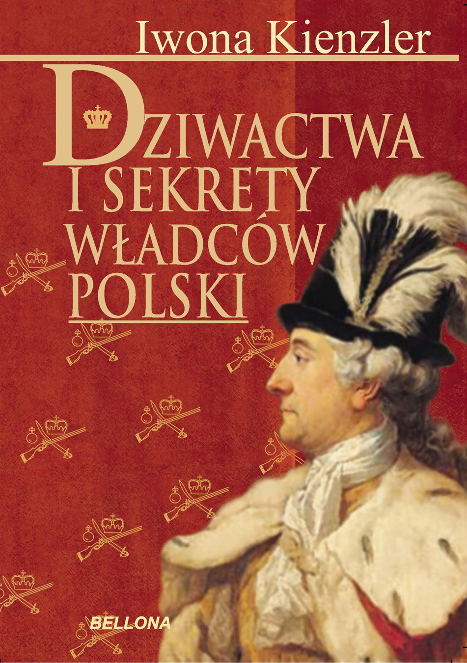Tytuł: Dziwactwa i sekrety władców Polski
Autor: Iwona Kienzler
Wydawnictwo: Bellona
Formaty: EPUB, MOBI