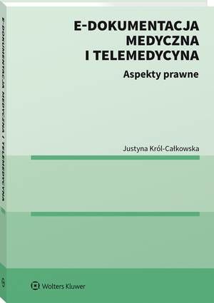 E-dokumentacja medyczna i telemedycyna. Aspekty prawne — okładka e-booka