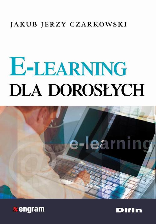 Tytuł: E-learning dla dorosłych
Autor: Jakub Jerzy Czarkowski
Wydawnictwo: Difin
Formaty: PDF