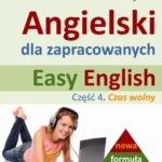 Tytuł: Easy English - Angielski dla zapracowanych 4
Autor: Dorota Guzik
Wydawnictwo: DIM
Formaty: MP3