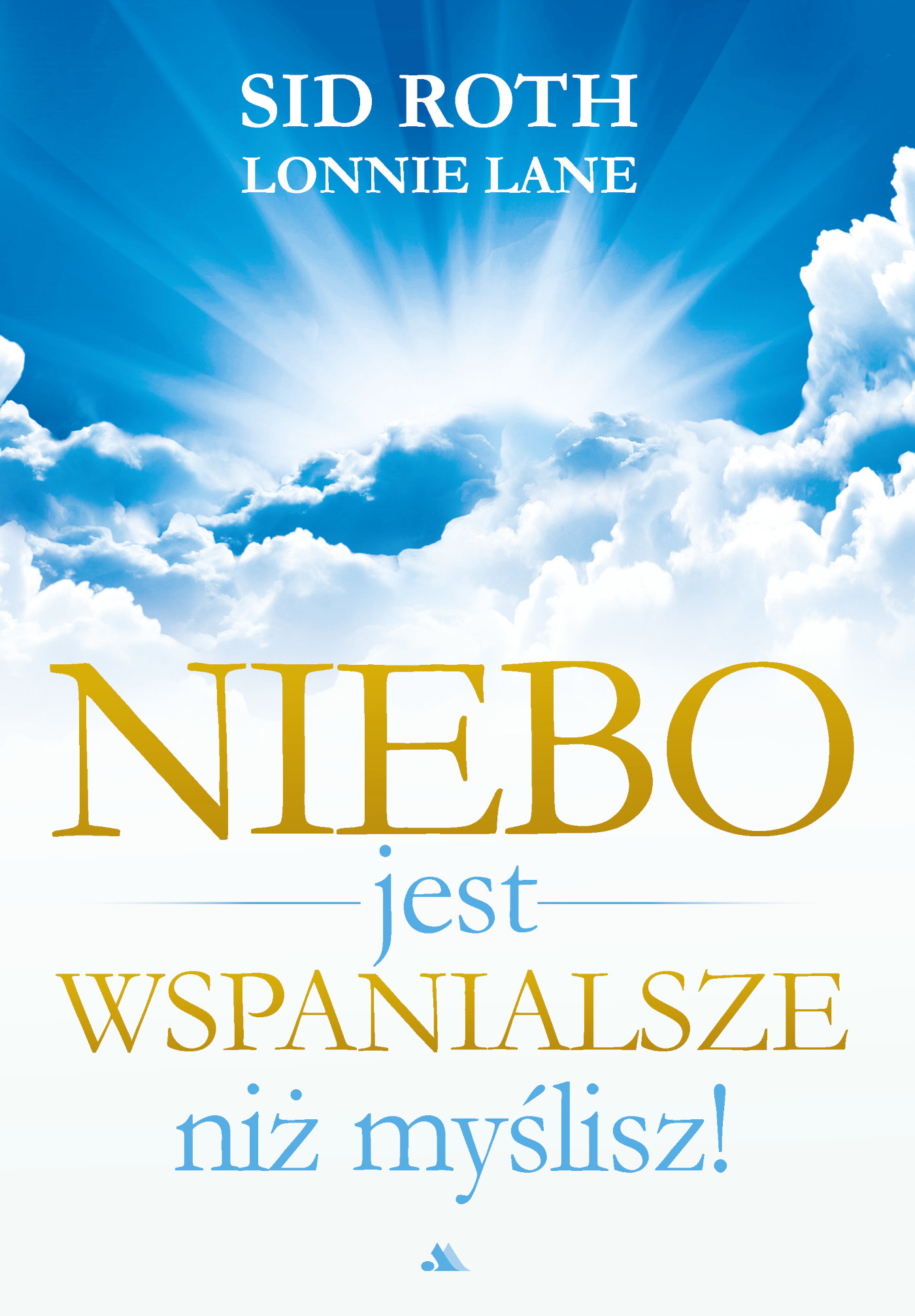 Tytuł: Ebook Niebo jest wspanialsze niż myślisz
Autor: Sir Roth, Lonnie Lane
Wydawnictwo: Wydawnictwo AA
Formaty: EPUB, PDF, MOBI