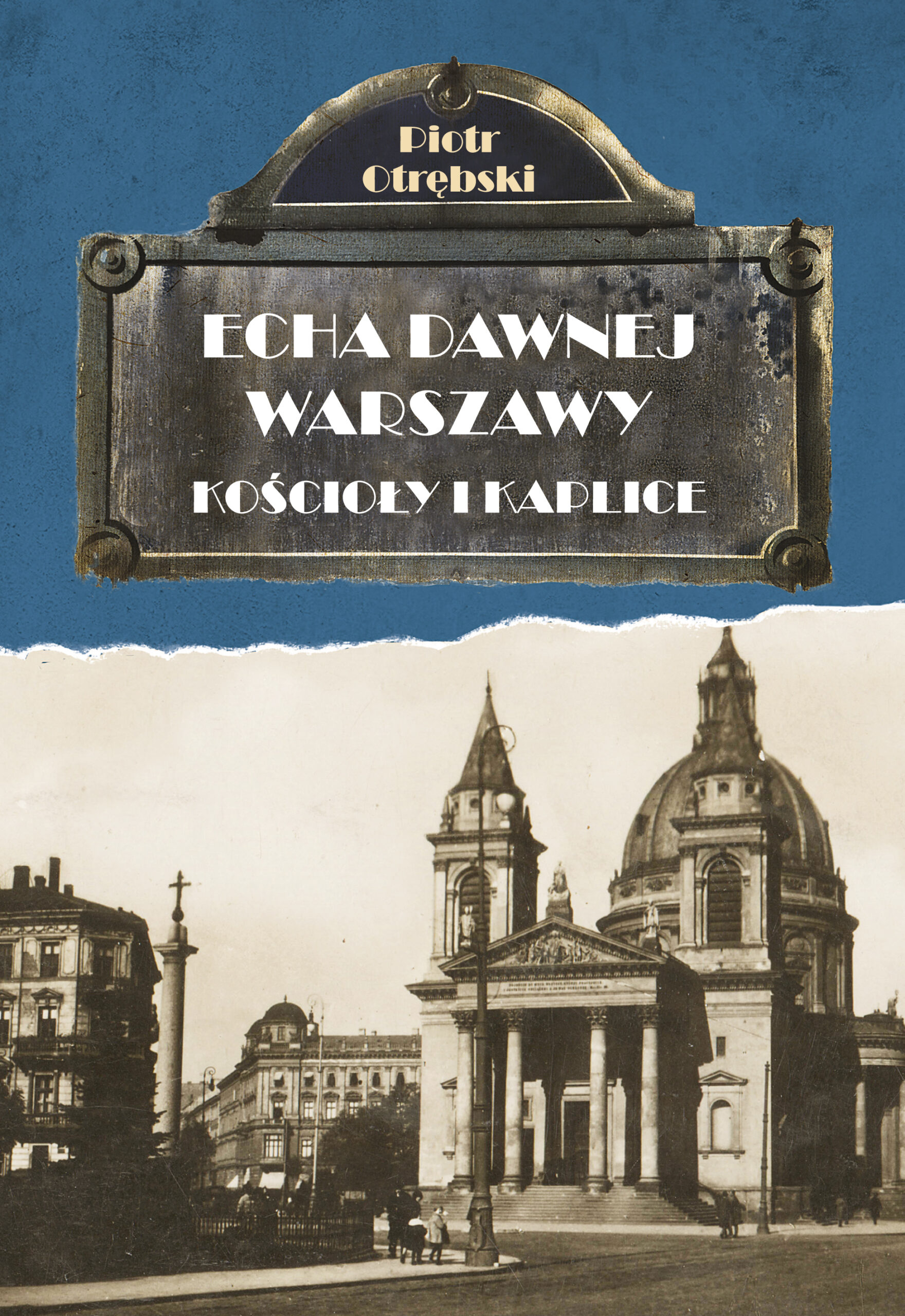 Tytuł: Echa dawnej Warszawy. Kościoły i Kaplice
Autor: Piotr Otrębski
Wydawnictwo: Skarpa Warszawska
Formaty: EPUB, MOBI