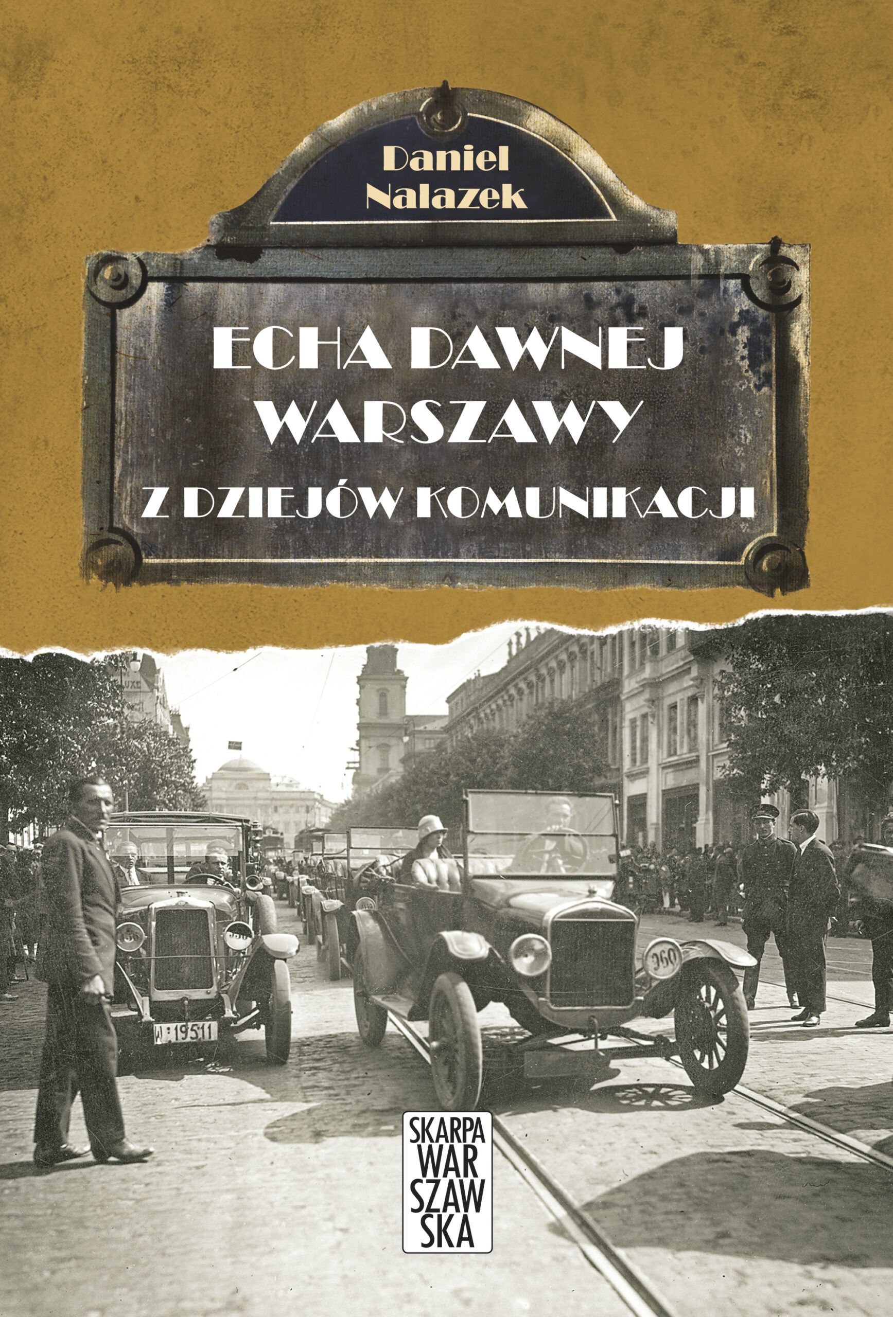 Tytuł: Echa dawnej Warszawy. Z dziejów komunikacji
Autor: Daniel Nalazek
Wydawnictwo: Skarpa Warszawska
Formaty: EPUB, MOBI