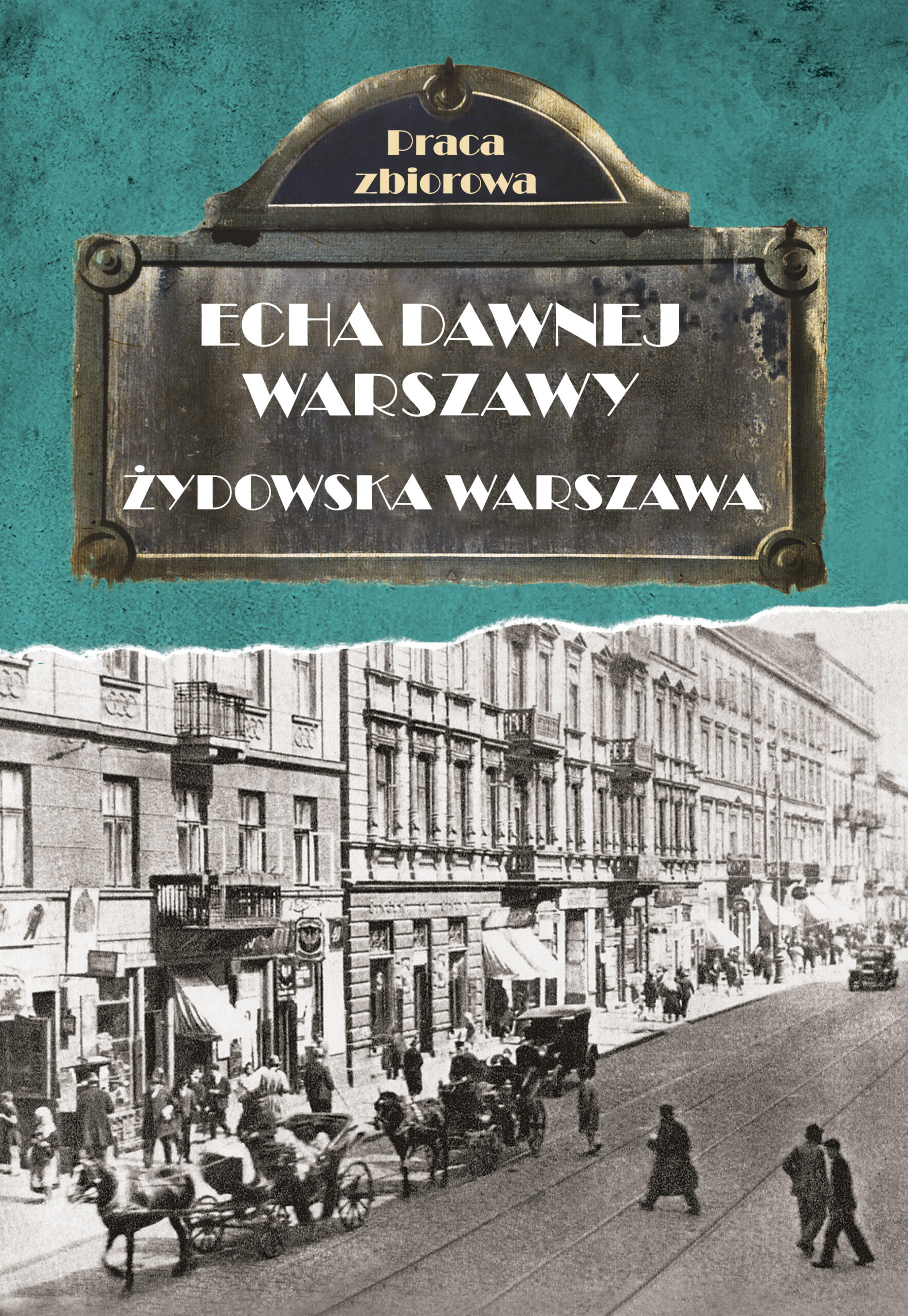 Tytuł: Echa dawnej Warszawy. Żydowska Warszawa
Autor:
Wydawnictwo: Skarpa Warszawska
Formaty: EPUB, MOBI