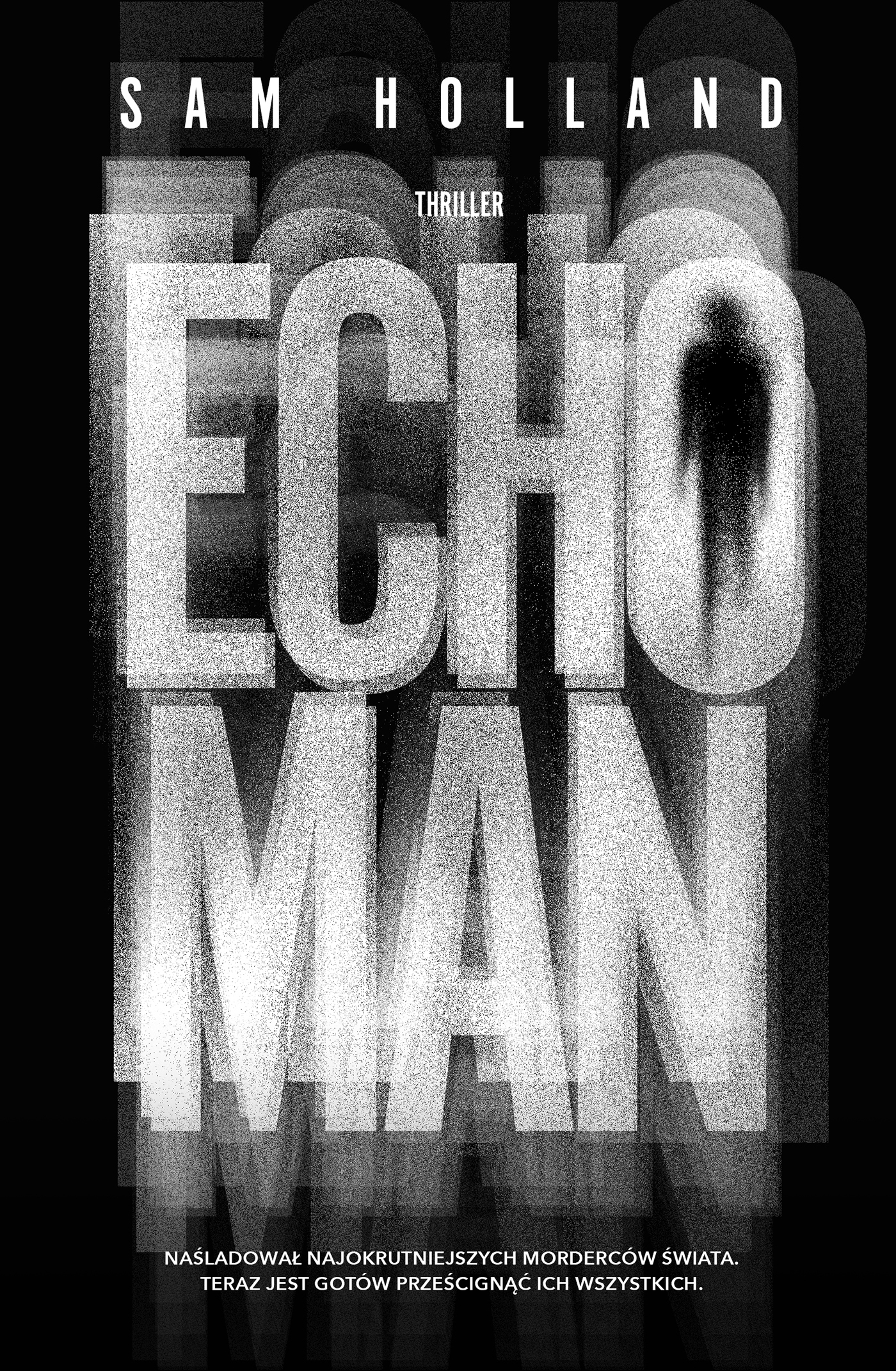 Tytuł: Echo Man
Autor: Sam Holland
Wydawnictwo: Muza
Formaty: EPUB, MOBI