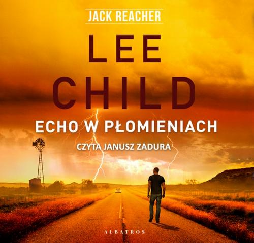 Tytuł: Echo w płomieniach
Autor: Lee Child
Wydawnictwo: Albatros
Formaty: MP3
