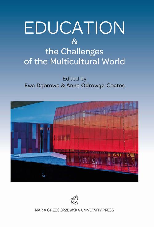 Tytuł: Education & the Challanges of the Multicultural World
Autor: Anna Odrowąż-Coates, Ewa Dąbrowska
Wydawnictwo: Akademia Pedagogiki Specjalnej
Formaty: PDF