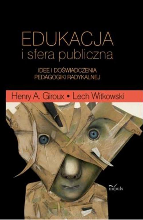 Tytuł: Edukacja i sfera publiczna
Autor: Lech Witkowski, Henry A. Giroux
Wydawnictwo: Impuls
Formaty: PDF