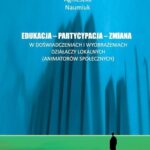 Tytuł: Edukacja - partycypacja - zmiana w doświadczeniach i wyobrażeniach działaczy lokalnych
Autor: Agnieszka Naumiuk
Wydawnictwo: Wydawnictwa Uniwersytetu Warszawskiego
Formaty: EPUB, MOBI, PDF