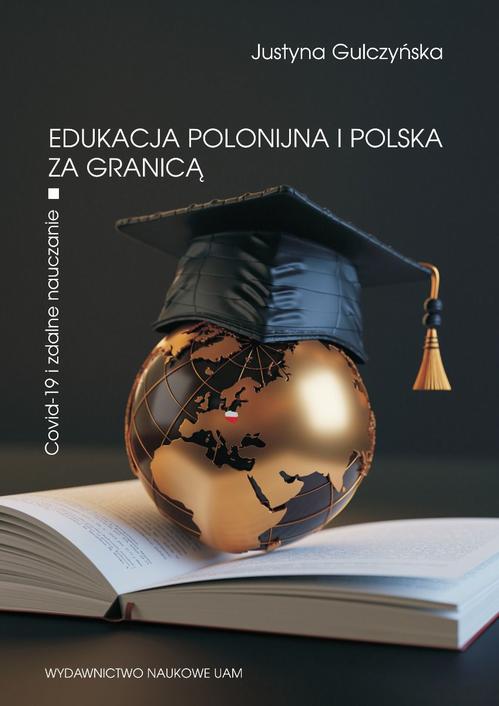 Tytuł: Edukacja polonijna i polska za granicą
Autor: Justyna Gulczyńska
Wydawnictwo: Uniwersytet im.Adama Mickiewicza w Poznaniu
Formaty: PDF