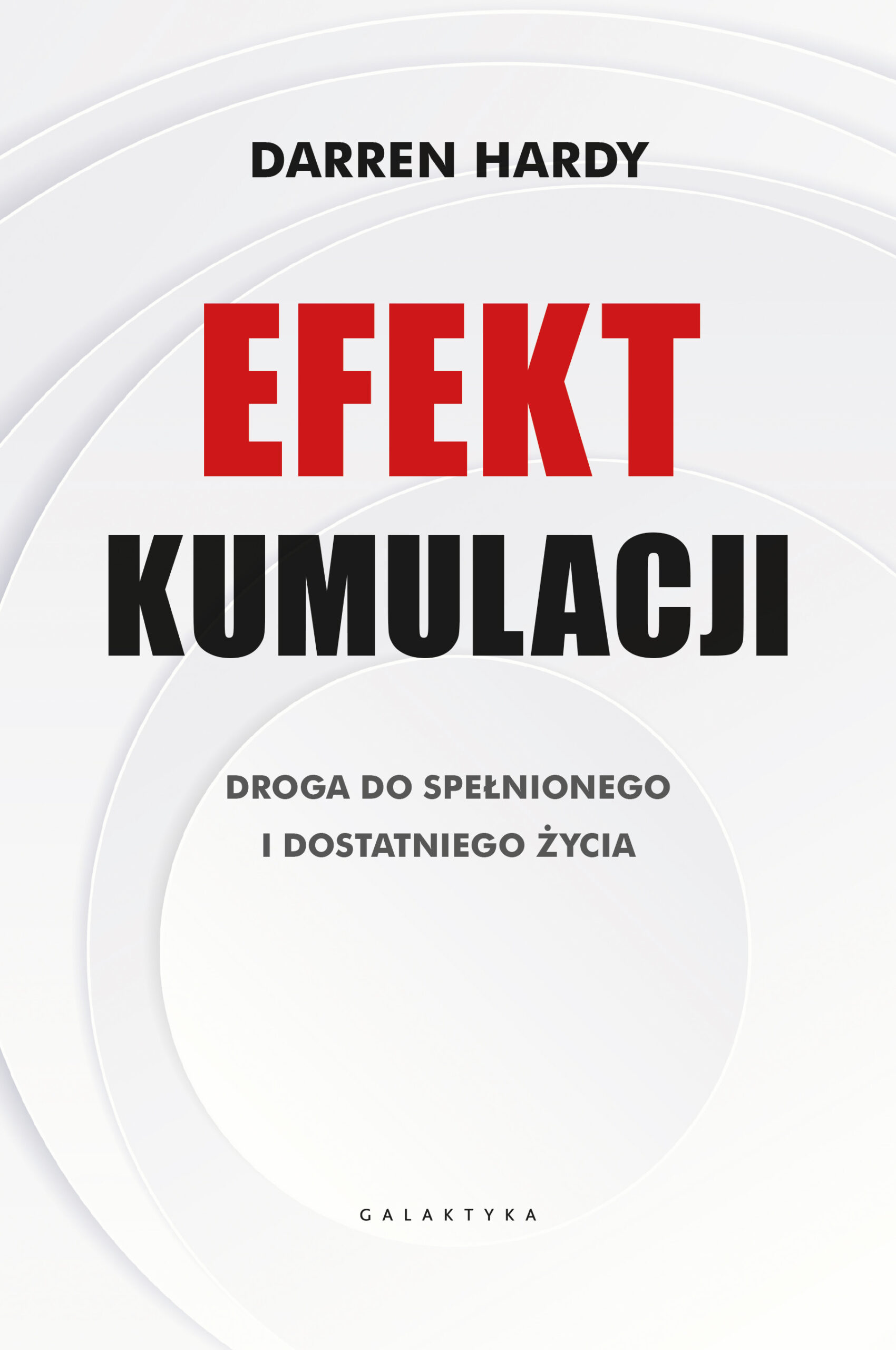 Tytuł: Efekt kumulacji. Droga do spełnionego i dostatniego życia
Autor: Darren Hardy
Wydawnictwo: Galaktyka
Formaty: EPUB, MOBI