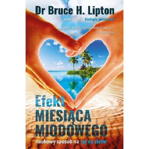 Tytuł: Efekt miesiąca miodowego
Autor: Dr Bruce H. Lipton
Wydawnictwo: Purana
Formaty: EPUB, MOBI