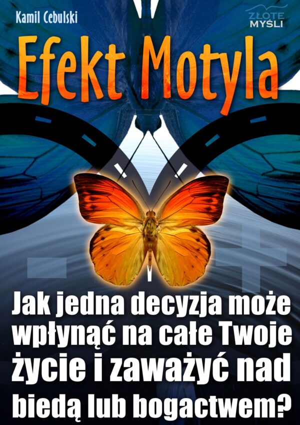 Efekt Motyla. Jak jedna decyzja może wpłynąć na całe Twoje życie i zaważyć nad biedą lub bogactwem? — okładka