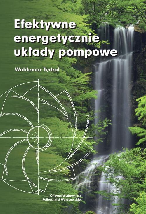 Tytuł: Efektywne energetycznie układy pompowe
Autor: Waldemar Jędral
Wydawnictwo: Oficyna Wydawnicza Politechniki Warszawskiej
Formaty: PDF