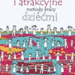 Efektywne i atrakcyjne metody pracy z dziećmi — okładka e-booka