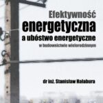 Tytuł: Efektywność energetyczna a ubóstwo energetyczne w budownictwie wielorodzinnym
Autor: Stanisław Hałabura
Wydawnictwo: Wydawnictwo Naukowe E Book
Formaty: PDF