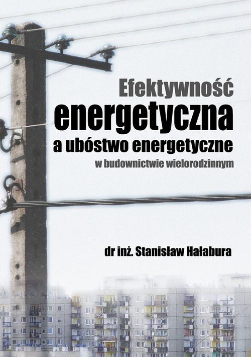 Tytuł: Efektywność energetyczna a ubóstwo energetyczne w budownictwie wielorodzinnym
Autor: Stanisław Hałabura
Wydawnictwo: Wydawnictwo Naukowe E Book
Formaty: PDF