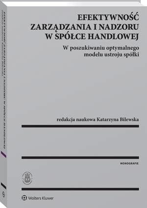 Efektywność zarządzania i nadzoru w spółce handlowej. W poszukiwaniu optymalnego modelu ustroju spółki — okładka e-booka