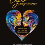 Tytuł: Ego mężczyzny. Prawdziwy przewodnik po uczuciach
Autor: Elżbieta Liszewska
Wydawnictwo: Studio Astropsychologii
Formaty: MOBI, EPUB, PDF