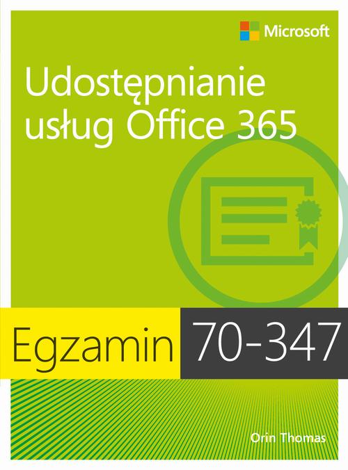 Tytuł: Egzamin 70-347 Udostępnianie usług Office 365
Autor: Orin Thomas
Wydawnictwo: Promise
Formaty: PDF