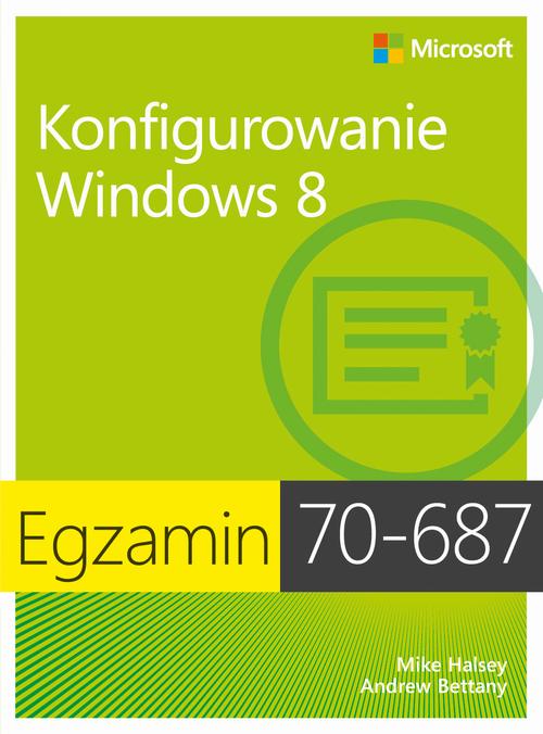 Tytuł: Egzamin 70-687 Konfigurowanie Windows 8
Autor: Ballew Joli
Wydawnictwo: Promise
Formaty: PDF