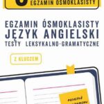 Tytuł: Egzamin ósmoklasisty z języka angielskiego: testy leksykalno-gramatyczne
Autor: Maciej Pawski
Wydawnictwo: Bookplan.pl Joanna Zimny
Formaty: PDF
