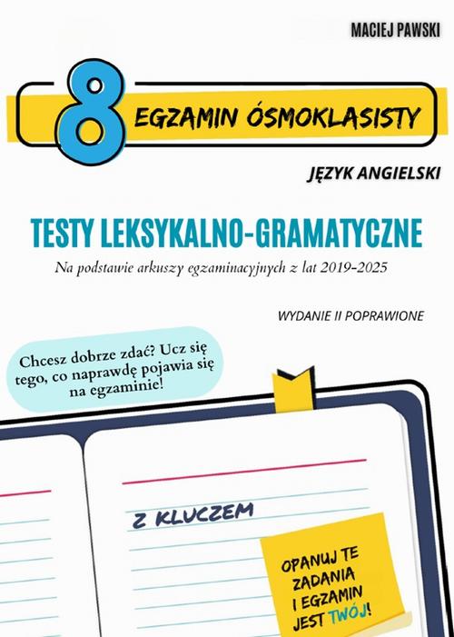 Tytuł: Egzamin ósmoklasisty z języka angielskiego. Testy leksykalno-gramatyczne. Wydanie drugie poprawione
Autor: Maciej Pawski
Wydawnictwo: Bookplan.pl Joanna Zimny
Formaty: PDF