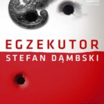Tytuł: Egzekutor
Autor: Stefan Dąmbski
Wydawnictwo: Aleksandria
Formaty: MP3