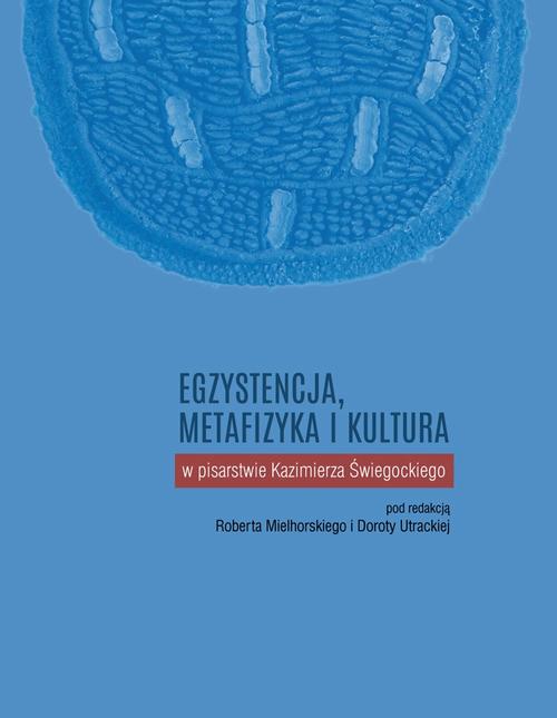 Tytuł: Egzystencja, metafizyka i kultura w pisarstwie Kazimierza Świegockiego
Autor: 
Wydawnictwo: Akademia Humanistyczno-Ekonomiczna w Łodzi
Formaty: PDF