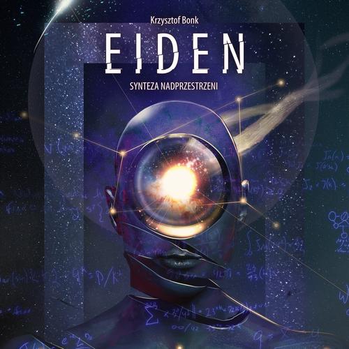 Tytuł: Eiden. Synteza nadprzestrzeni
Autor: Krzysztof Bonk
Wydawnictwo: Wydawnictwo e-bookowo
Formaty: MP3